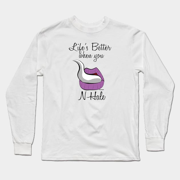 Life is better when you N-Hale Long Sleeve T-Shirt by Nhale201